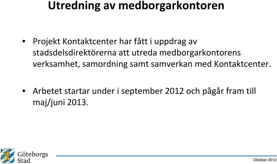 verksamhet, samordning samt samverkan med Kontaktcenter.