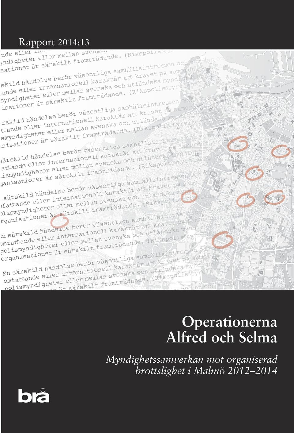 (Rikspolisstyrelsen, 2006) kild händelse berör väsentliga samhällsintressen och som har en så ande eller internationell karaktär att kravet på samordning mellan yndigheter eller mellan svenska och