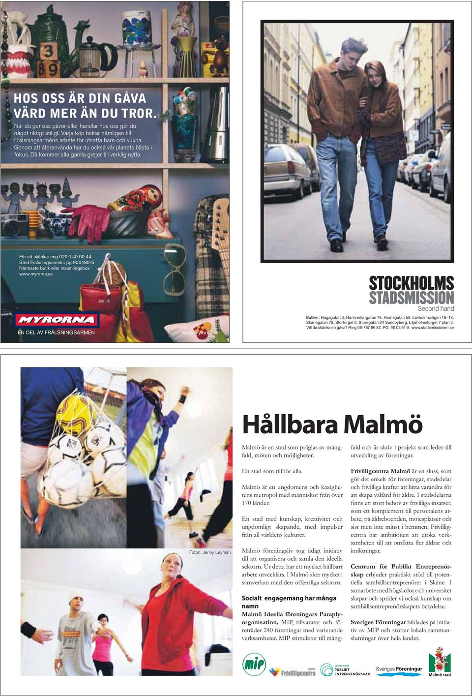 En stad som tillhör alla. Malmö är en ungdomens och kaxighetens metropol med människor från över 170 länder.