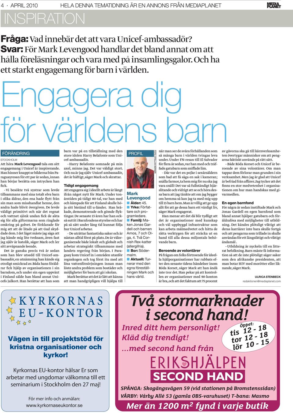 Engagera dig för världens barn FÖRÄNDRING STOCKHOLM Att höra Mark Levengood tala om sitt engagemang i Unicef är inspirerande.