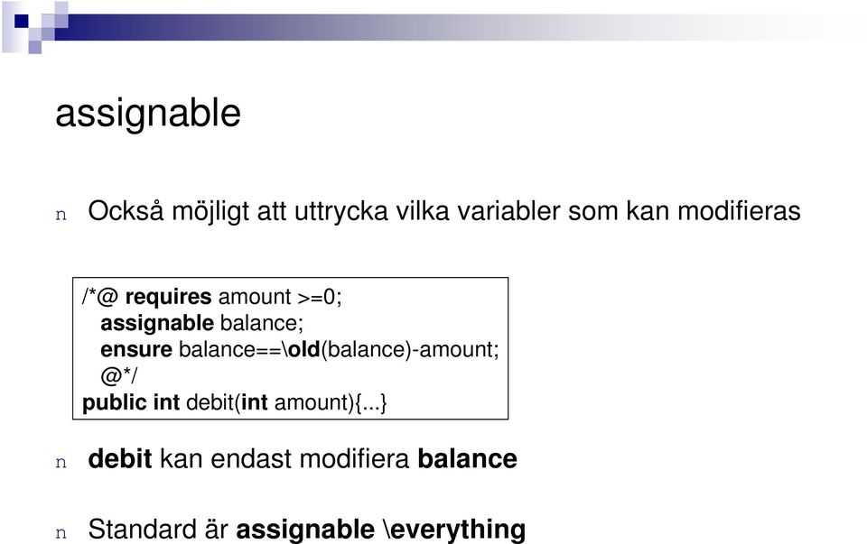 balace==\old(balace)-amout; @*/ public it debit(it amout){.