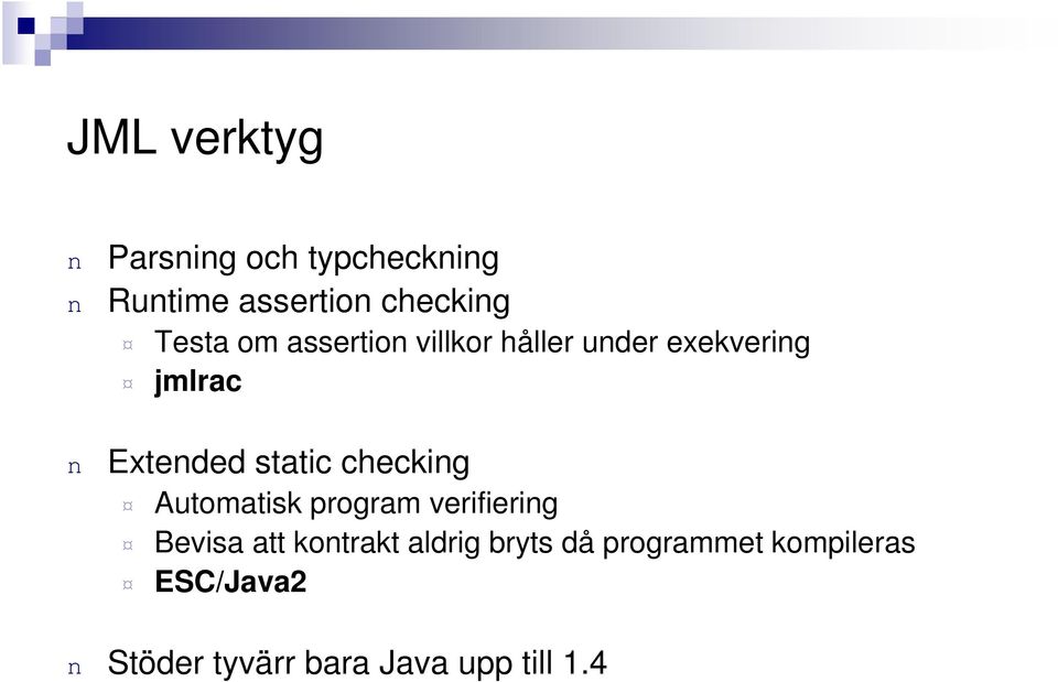 checkig Automatisk program verifierig Bevisa att kotrakt aldrig