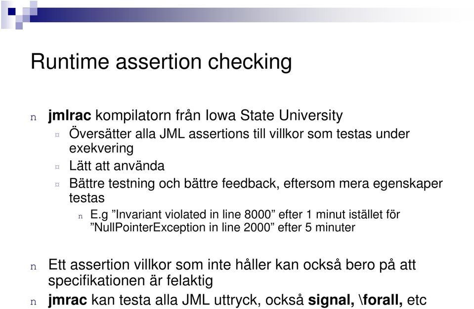 g Ivariat violated i lie 8000 efter 1 miut istället för NullPoiterExceptio i lie 2000 efter 5 miuter Ett assertio