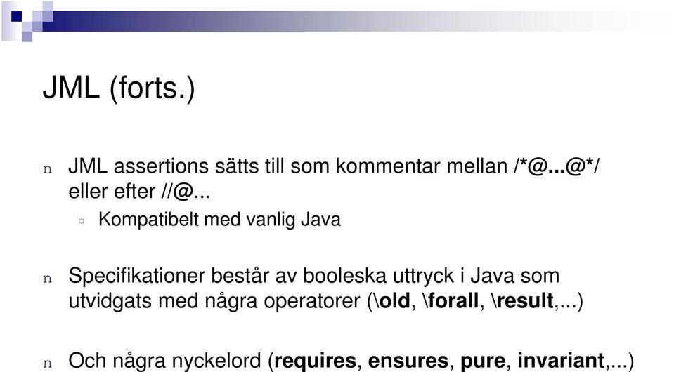 .. Kompatibelt med valig Java Specifikatioer består av booleska