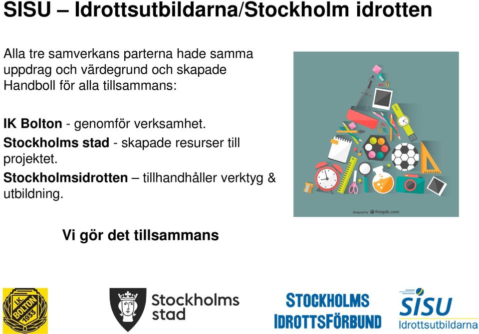 Bolton - genomför verksamhet.