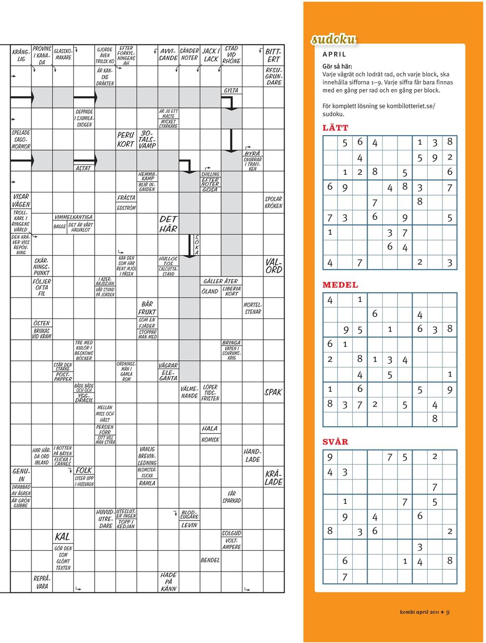 För komplett lösning se kombilotteriet.se/ sudoku.