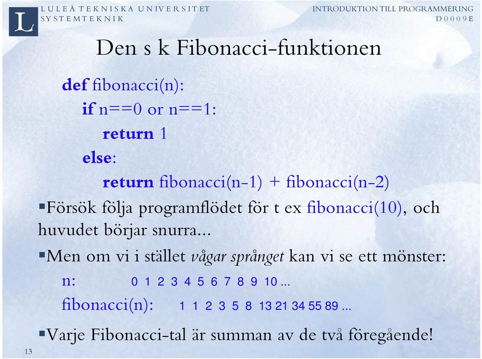 börjar snurra.