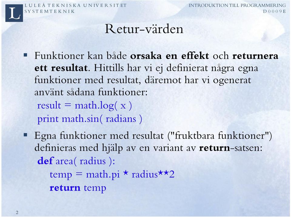 sådana funktioner: result = math.log( x ) print math.