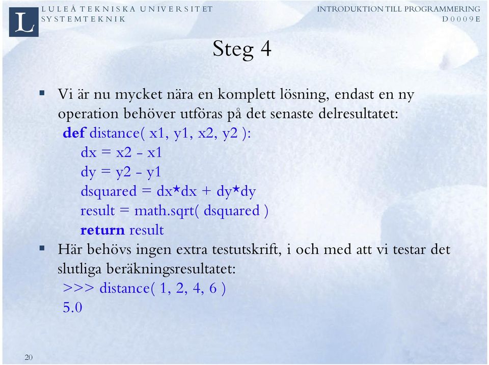 = dx*dx + dy*dy result = math.