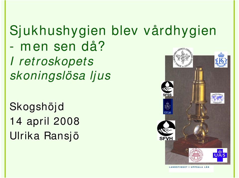 I retroskopets skoningslösa