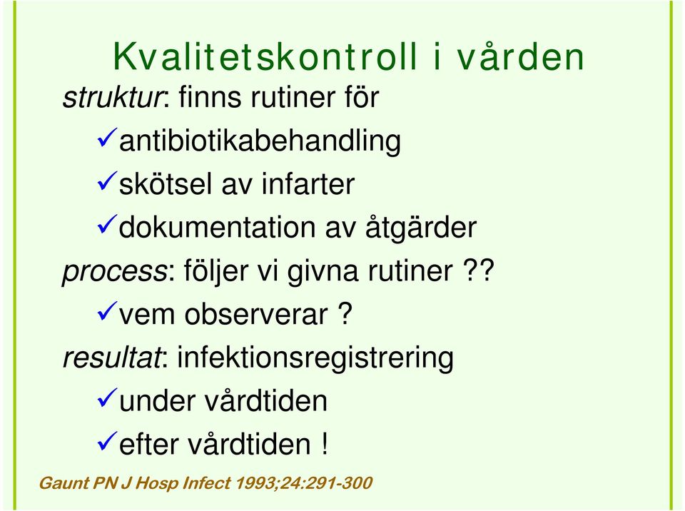 process: följer vi givna rutiner?? vem observerar?