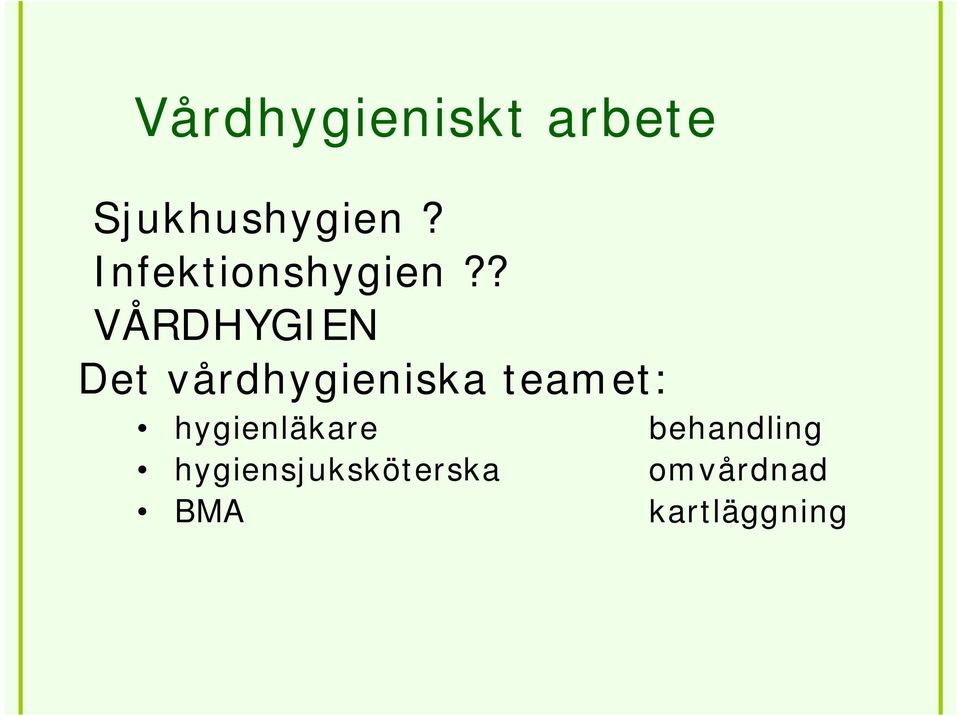 ? VÅRDHYGIEN Det vårdhygieniska teamet: