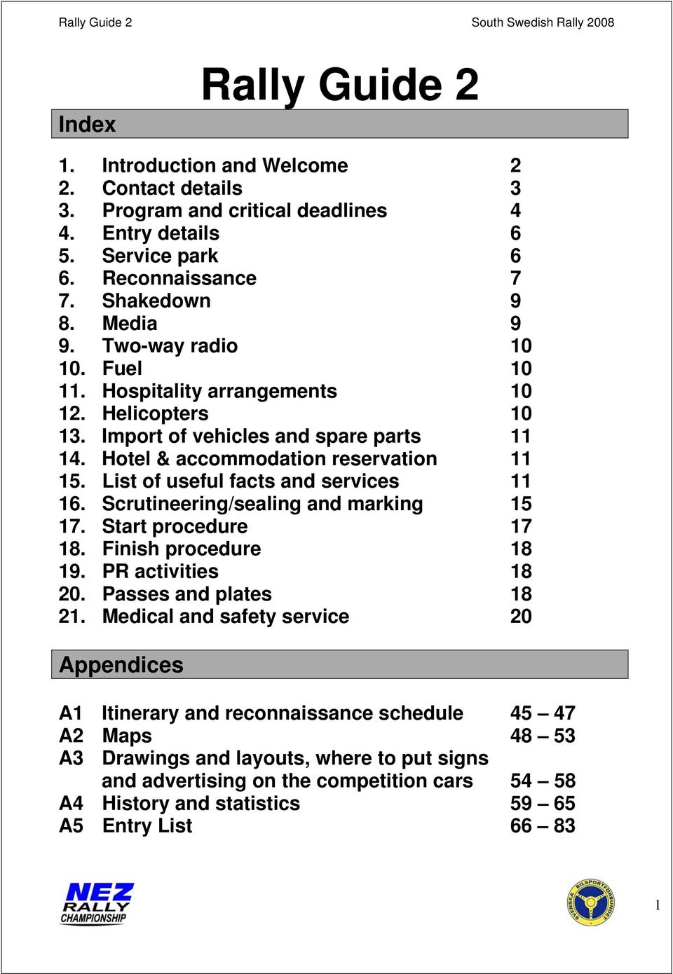 List of useful facts and services 11 16. Scrutineering/sealing and marking 15 17. Start procedure 17 18. Finish procedure 18 19. PR activities 18 20. Passes and plates 18 21.