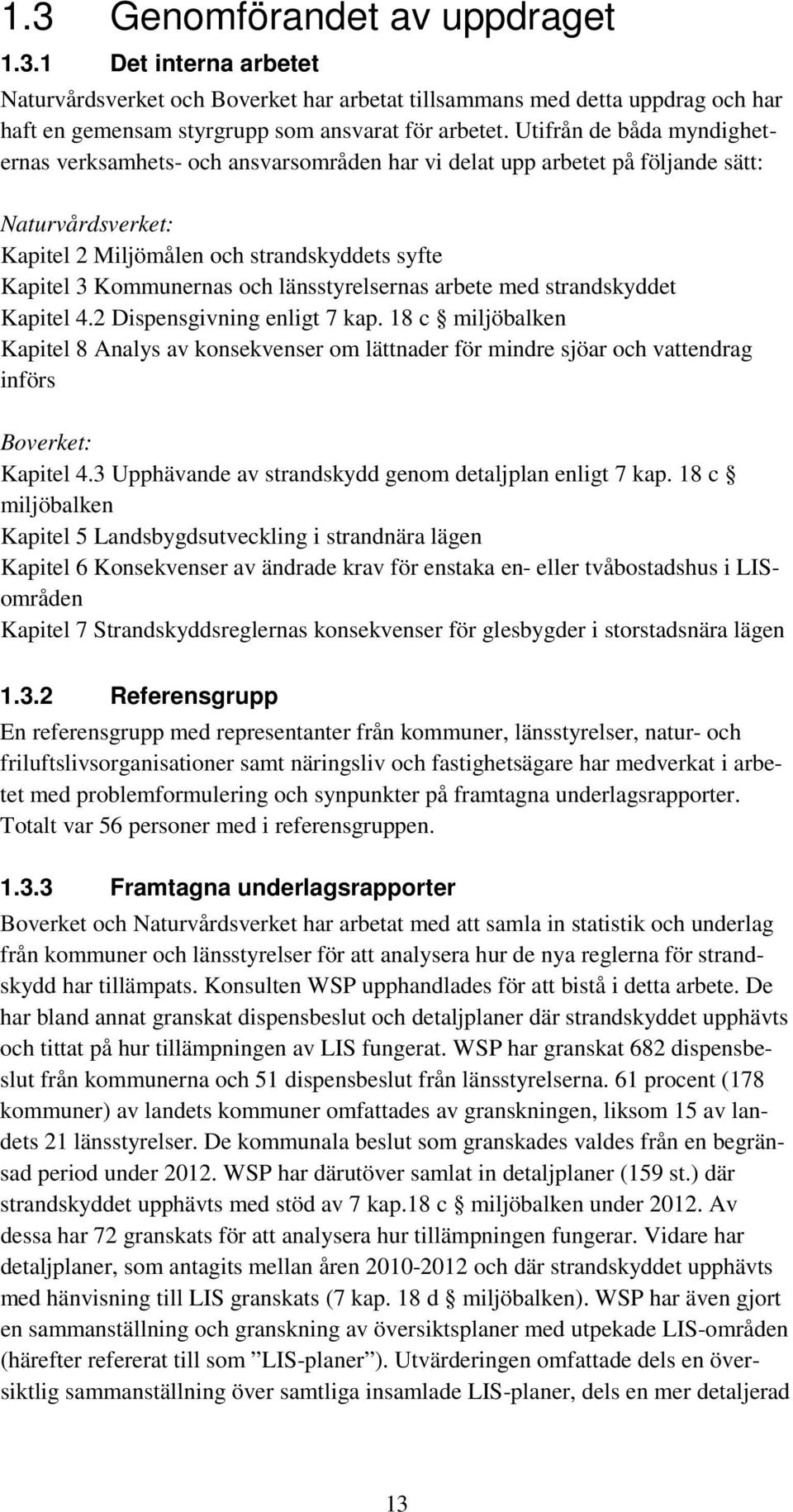 länsstyrelsernas arbete med strandskyddet Kapitel 4.2 Dispensgivning enligt 7 kap.