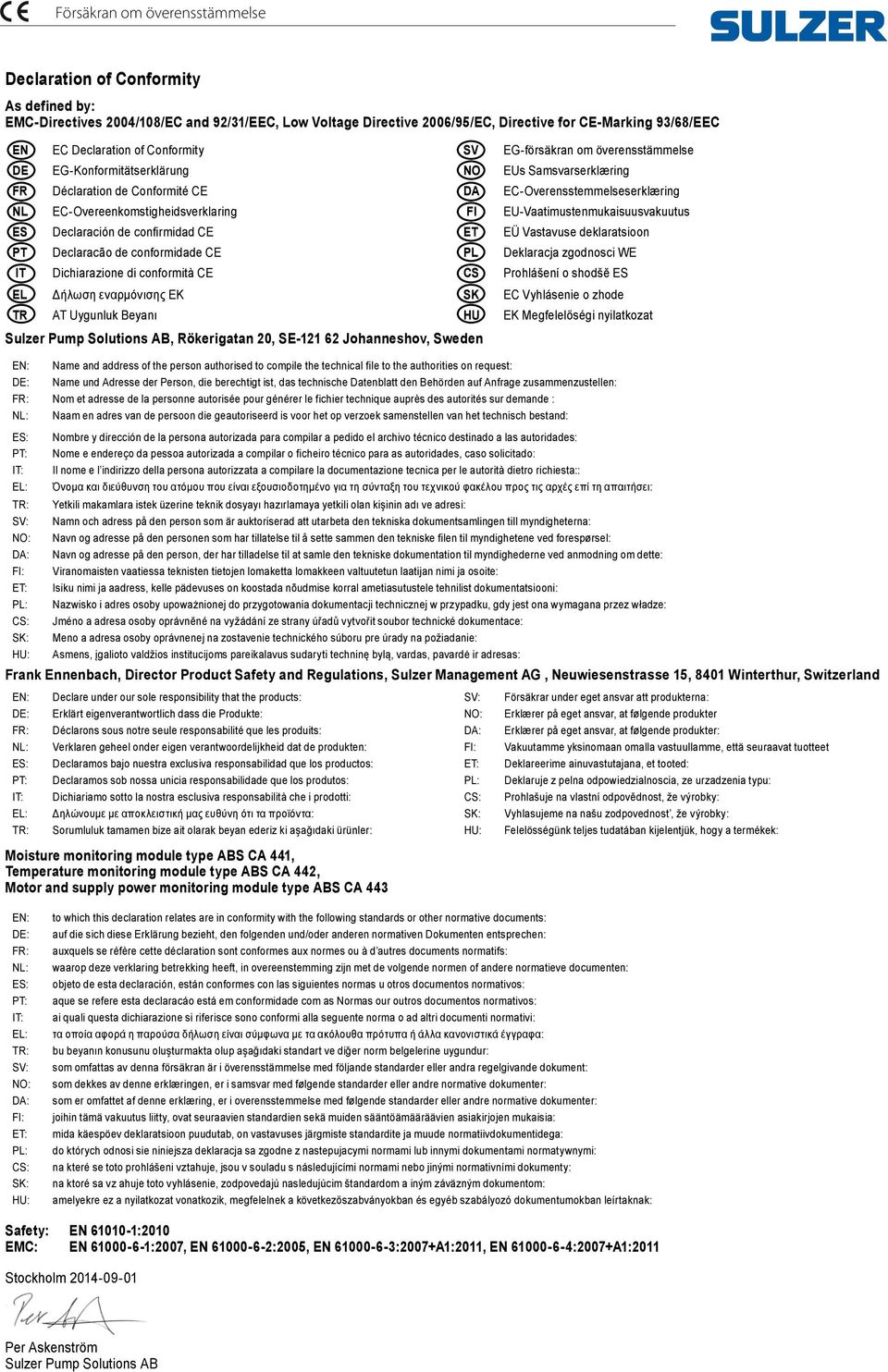 Vastavuse deklaratsioon PT eclaracão de conformidade PL eklaracja zgodnosci W T ichiarazione di conformità S Prohlášení o shodšĕ S L Δήλωση εναρμόνισης K SK Vyhlásenie o zhode TR T Uygunluk eyanı HU