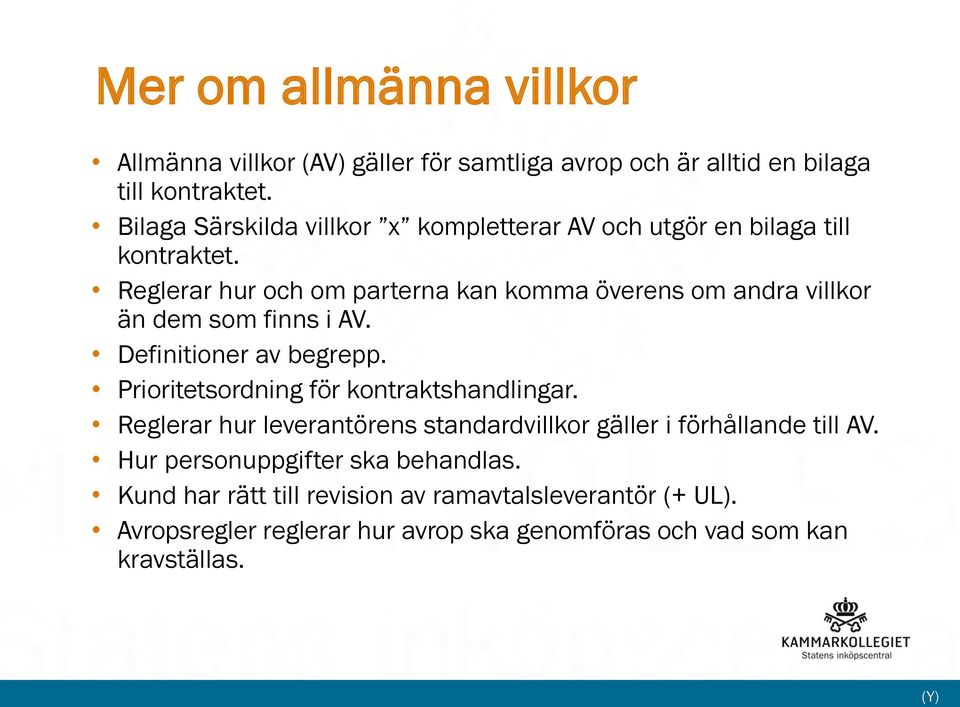 Reglerar hur och om parterna kan komma överens om andra villkor än dem som finns i AV. Definitioner av begrepp.