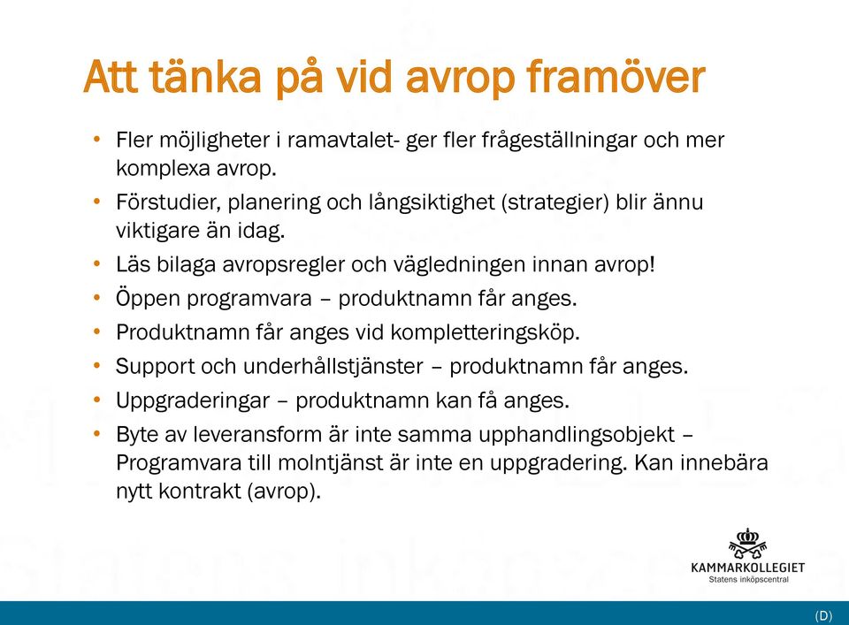 Öppen programvara produktnamn får anges. Produktnamn får anges vid kompletteringsköp. Support och underhållstjänster produktnamn får anges.