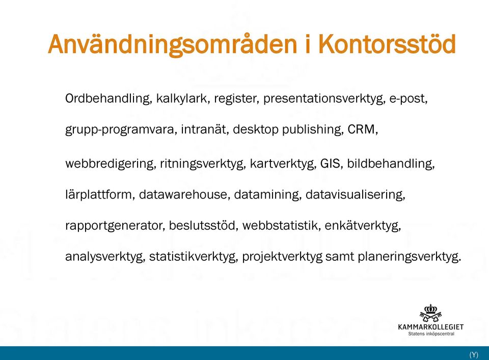 GIS, bildbehandling, lärplattform, datawarehouse, datamining, datavisualisering, rapportgenerator,