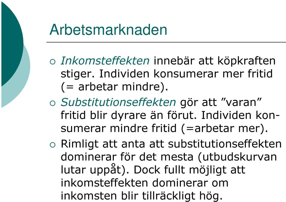 Substitutionseffekten gör att varan fritid blir dyrare än förut.