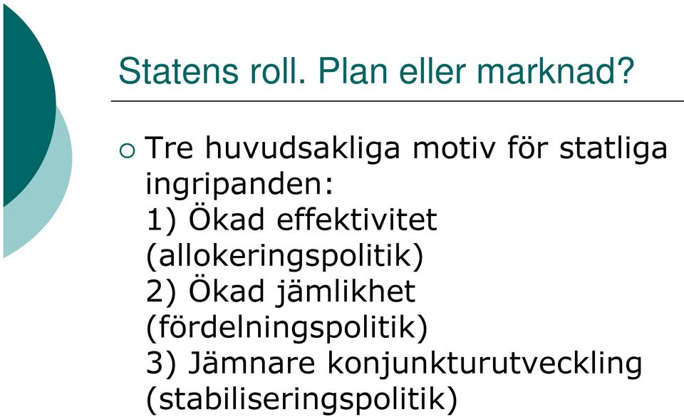 Ökad effektivitet (allokeringspolitik) 2) Ökad