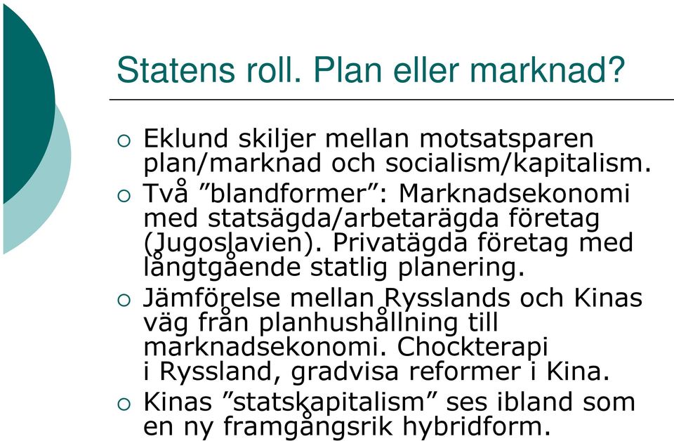 Privatägda företag med långtgående statlig planering.