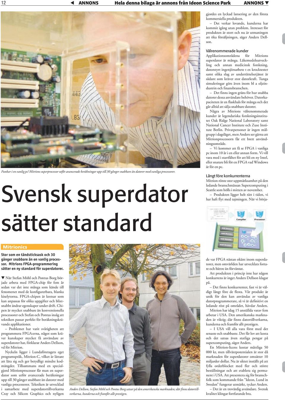 Mitrions superprocessor utför avancerade beräkningar upp till 30 gånger snabbare än datorer med vanliga processorer.