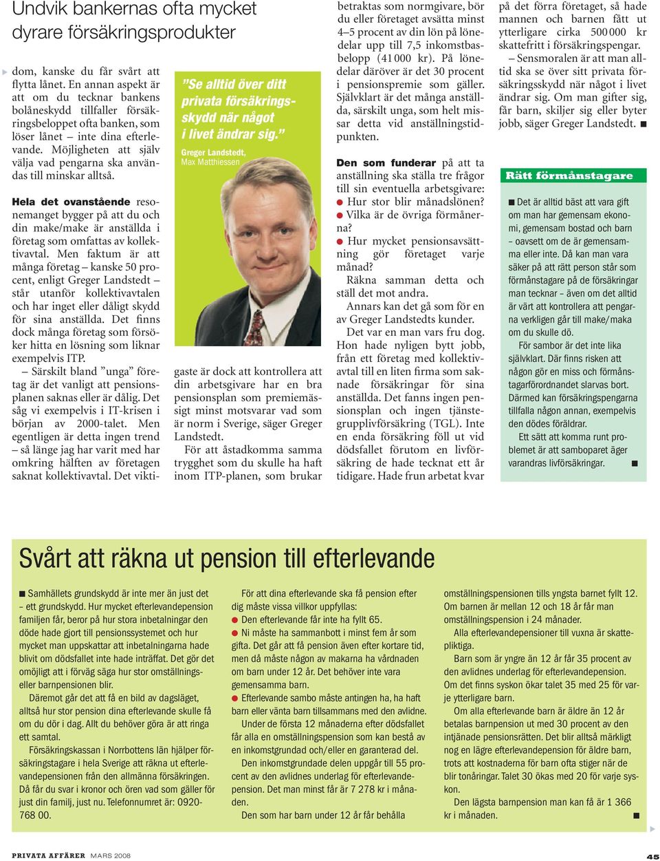 Se alltid över ditt privata försäkrigsskydd är ågot i livet ädrar sig.