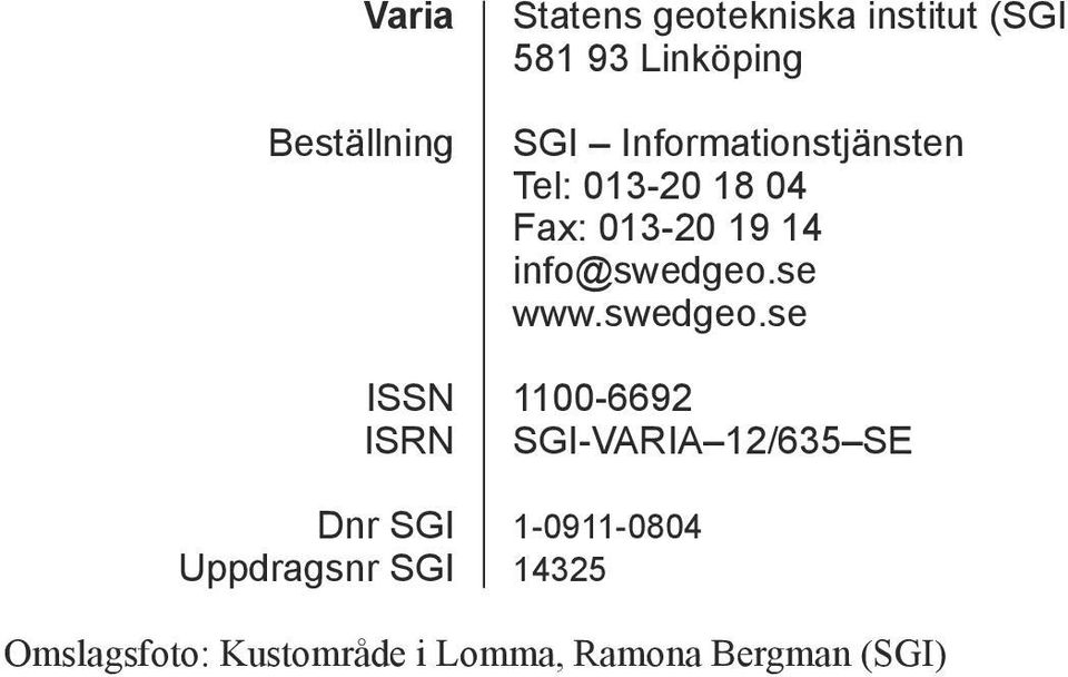 Fax: 013-20 19 14 info@swedgeo.