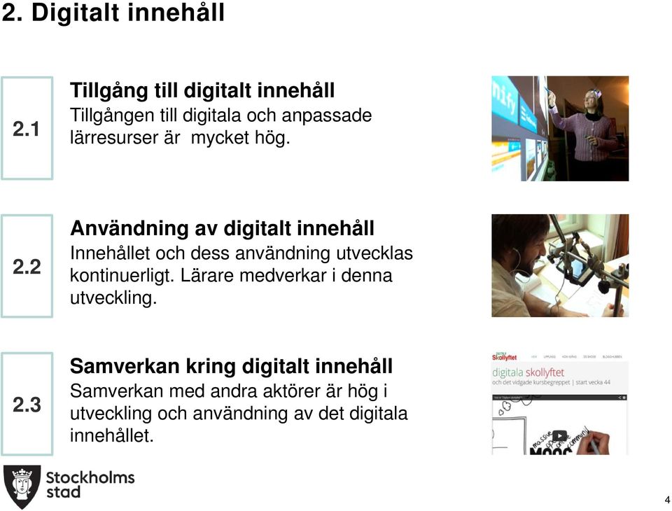 hög. 2.2 Användning av digitalt innehåll Innehållet och dess användning utvecklas kontinuerligt.