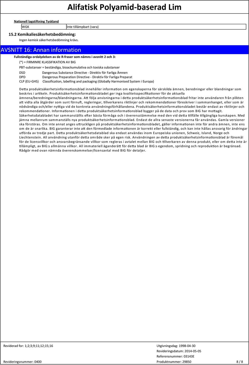 bioackumulativa och toxiska substanser DSD DPD CLP (EU-GHS) Dangerous Substance Directive - Direktiv för Farliga Ämnen Dangerous Preparation Directive - Direktiv för Farliga Preparat Classification,