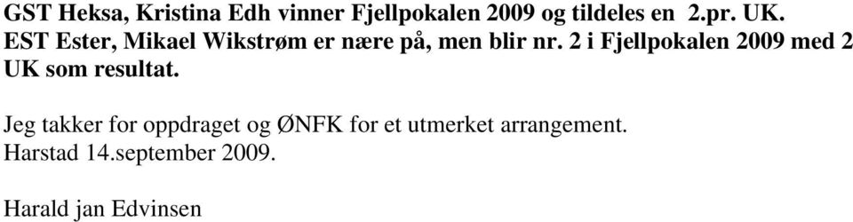 2 i Fjellpokalen 2009 med 2 UK som resultat.