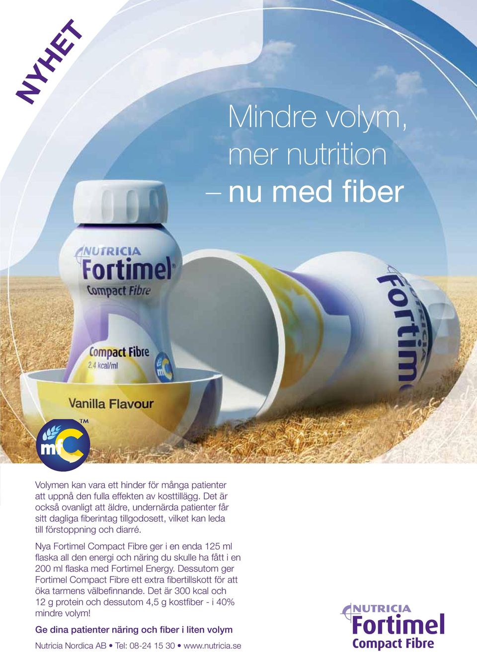 Nya Fortimel Compact Fibre ger i en enda 125 ml flaska all den energi och näring du skulle ha fått i en 200 ml flaska med Fortimel Energy.