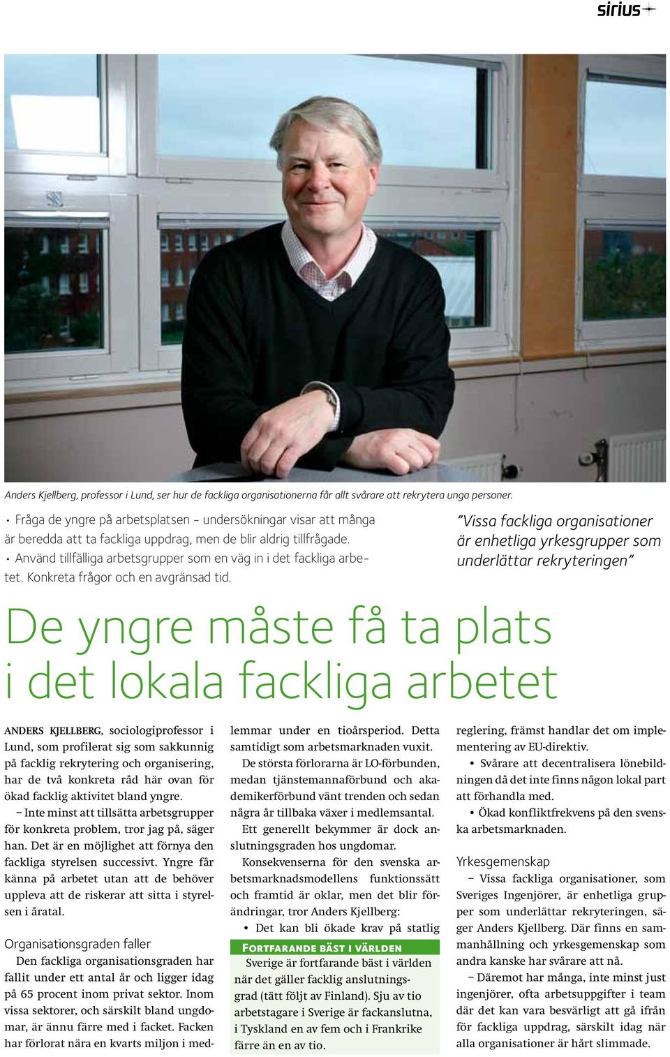 Använd tillfälliga arbetsgrupper som en väg in i det fackliga arbetet. Konkreta frågor och en avgränsad tid.