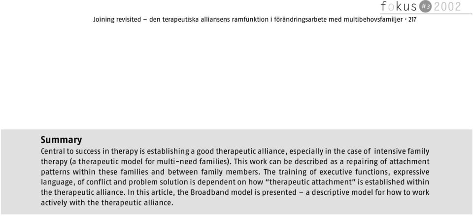 This work can be described as a repairing of attachment patterns within these families and between family members.