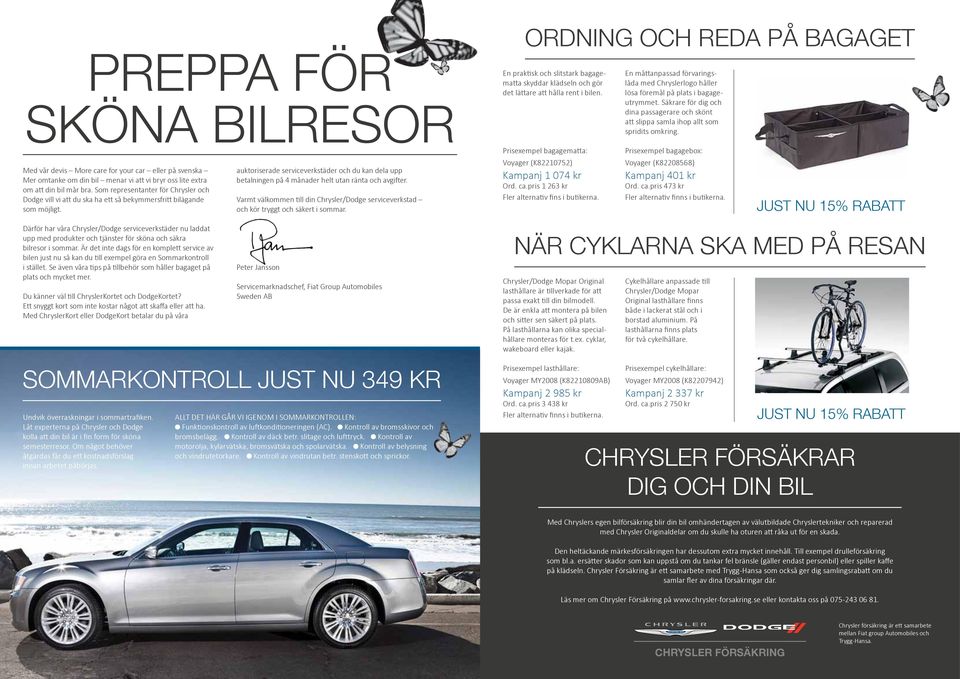 Därför har våra Chrysler/Dodge serviceverkstäder nu laddat upp med produkter och tjänster för sköna och säkra bilresor i sommar.