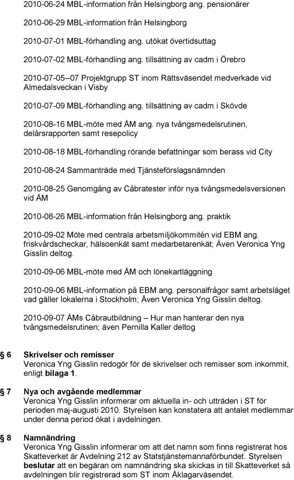 tillsättning av cadm i Skövde 2010-08-16 MBL-möte med ÅM ang.