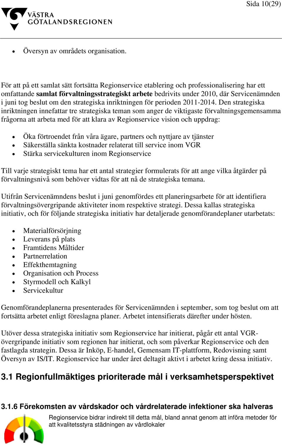 beslut om den strategiska inriktningen för perioden 2011-2014.