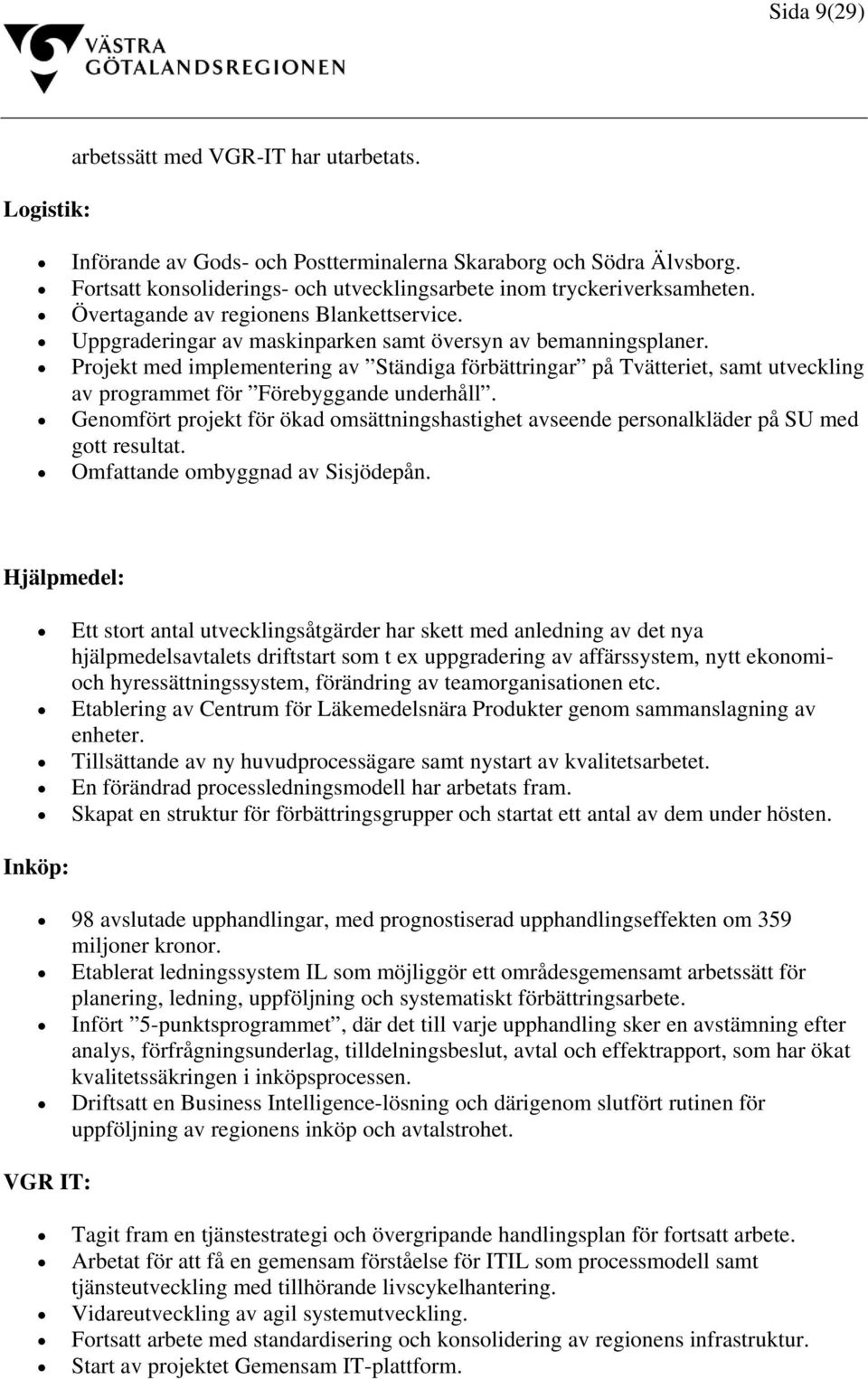 Projekt med implementering av Ständiga förbättringar på Tvätteriet, samt utveckling av programmet för Förebyggande underhåll.