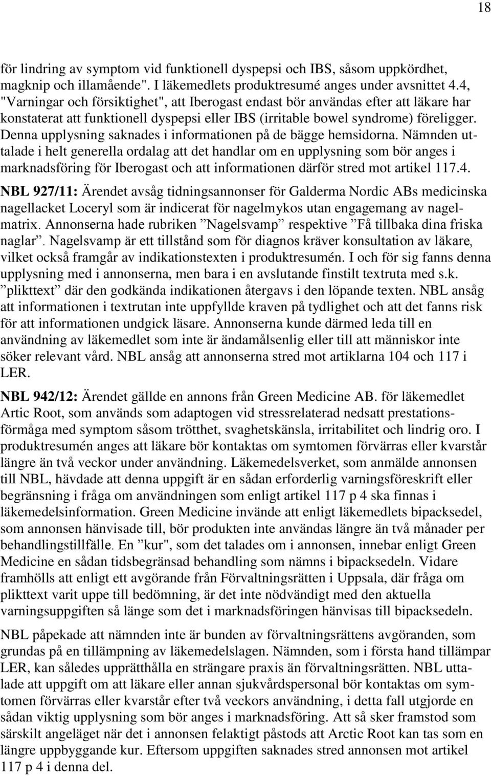 Denna upplysning saknades i informationen på de bägge hemsidorna.