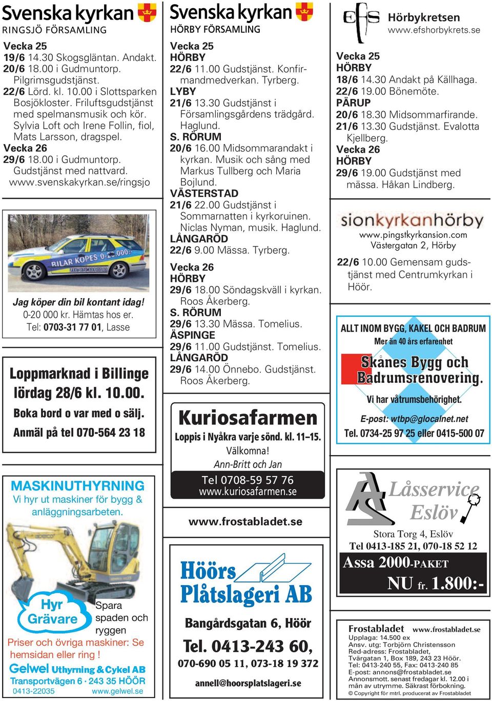 Hämtas hos er. Tel: 0703-31 77 01, Lasse Loppmarknad i Billinge lördag 28/6 kl. 10.00. Boka bord o var med o sälj.