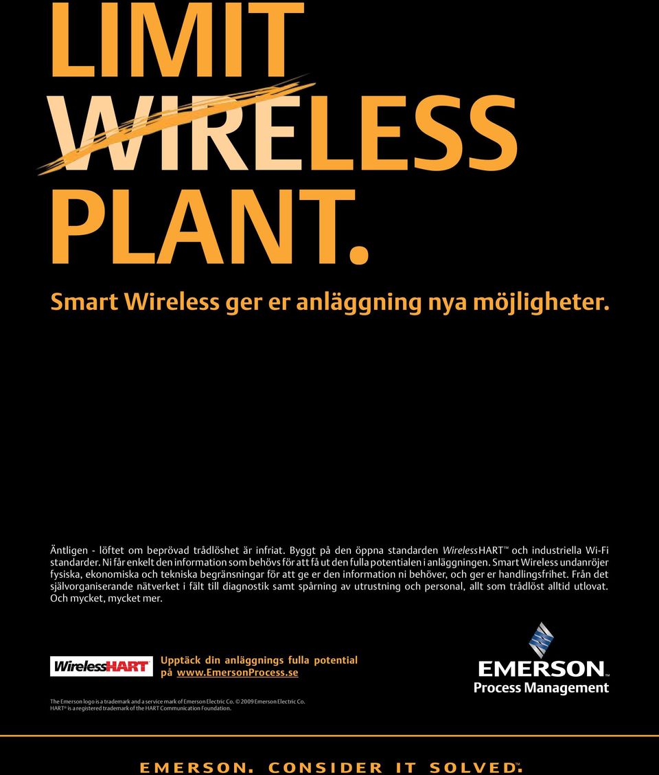 Smart Wireless undanröjer fysiska, ekonomiska och tekniska begränsningar för att ge er den information ni behöver, och ger er handlingsfrihet.