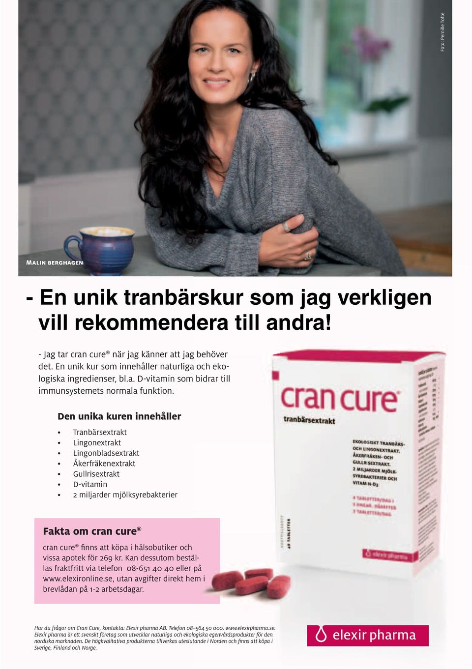 Den unika kuren innehåer Tranbärsextrakt Lingonextrakt Lingonbadsextrakt Åkerfräkenextrakt Gurisextrakt D-vitamin 2 mijarder mjöksyrebakterier Fakta om cran cure cran cure finns att köpa i