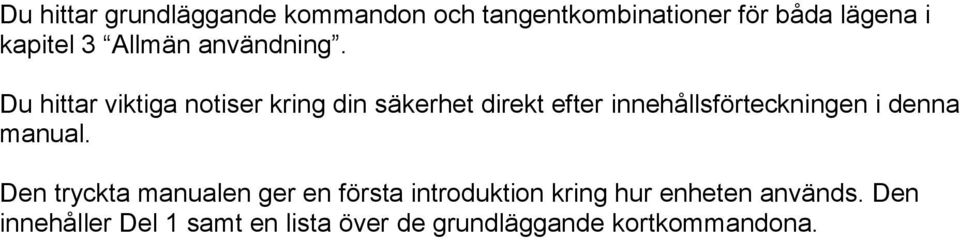 Du hittar viktiga notiser kring din säkerhet direkt efter innehållsförteckningen i