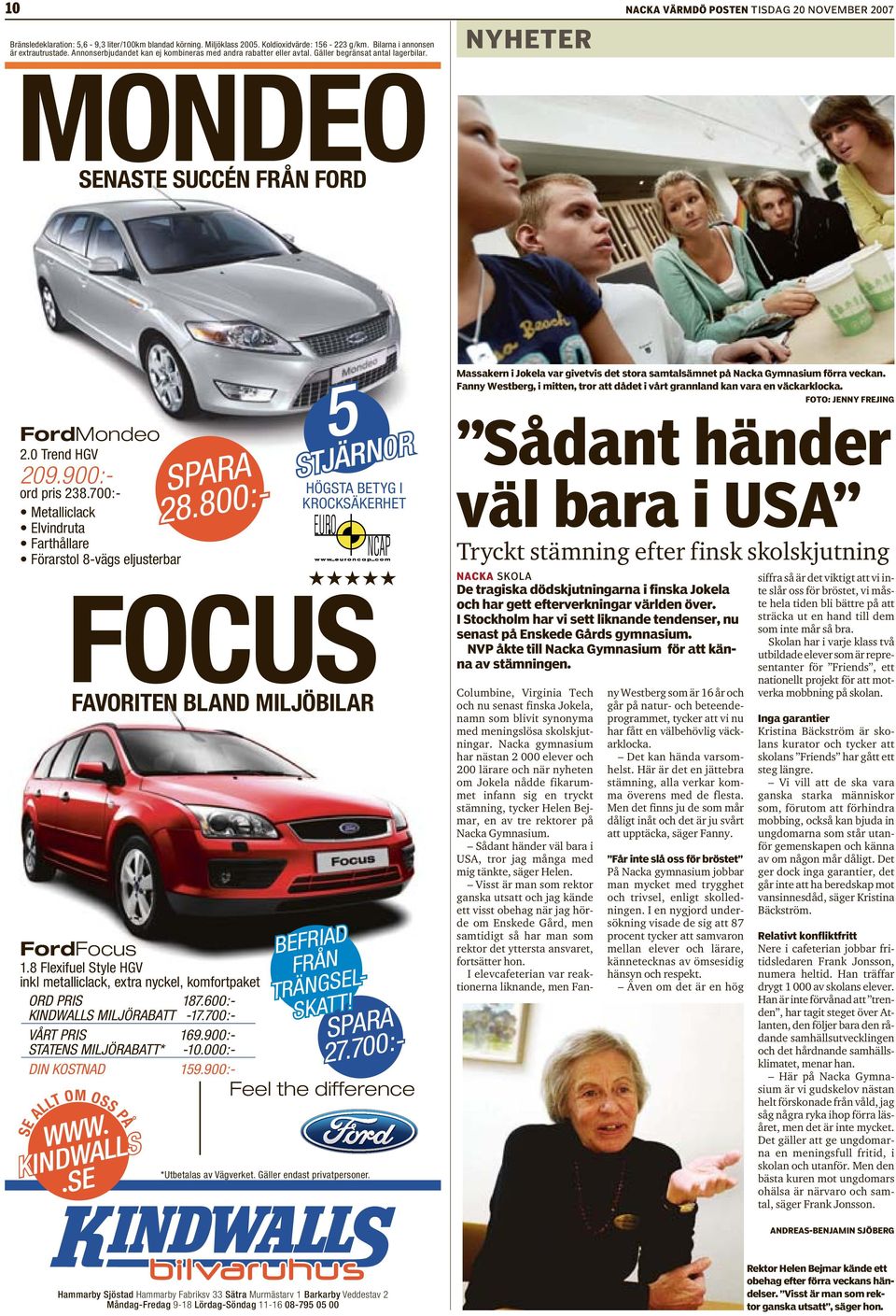 900:- FordFocus WWW SE ALLT OM OSS PÅ WWW KINDWALLS SE SE LS 5 STJÄRN0R STJÄRN0R HÖGSTA BETYG I KROCKSÄKERHET FOCUS FAVORITEN BLAND MILJÖBILAR BEFRIAD FRÅN TRÄNGSEL- SKATT! 1.