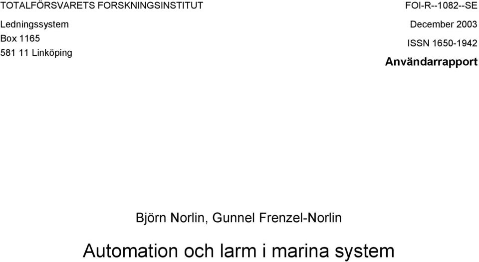 2003 ISSN 1650-1942 Användarrapport Björn Norlin,