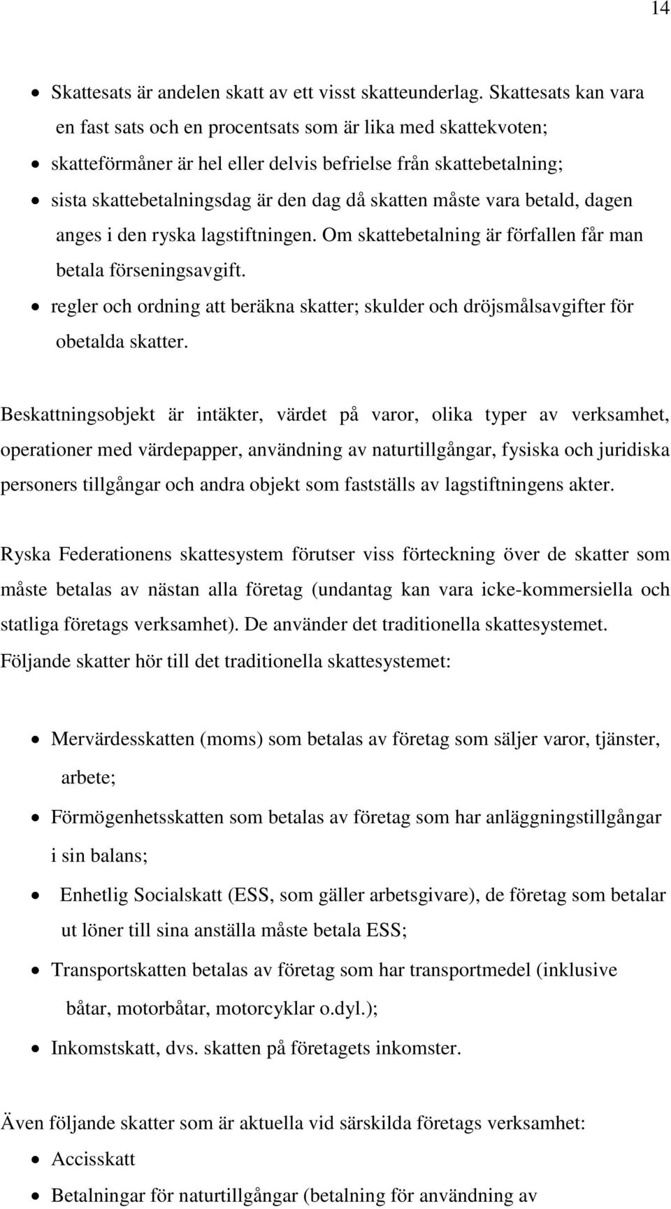 måste vara betald, dagen anges i den ryska lagstiftningen. Om skattebetalning är förfallen får man betala förseningsavgift.