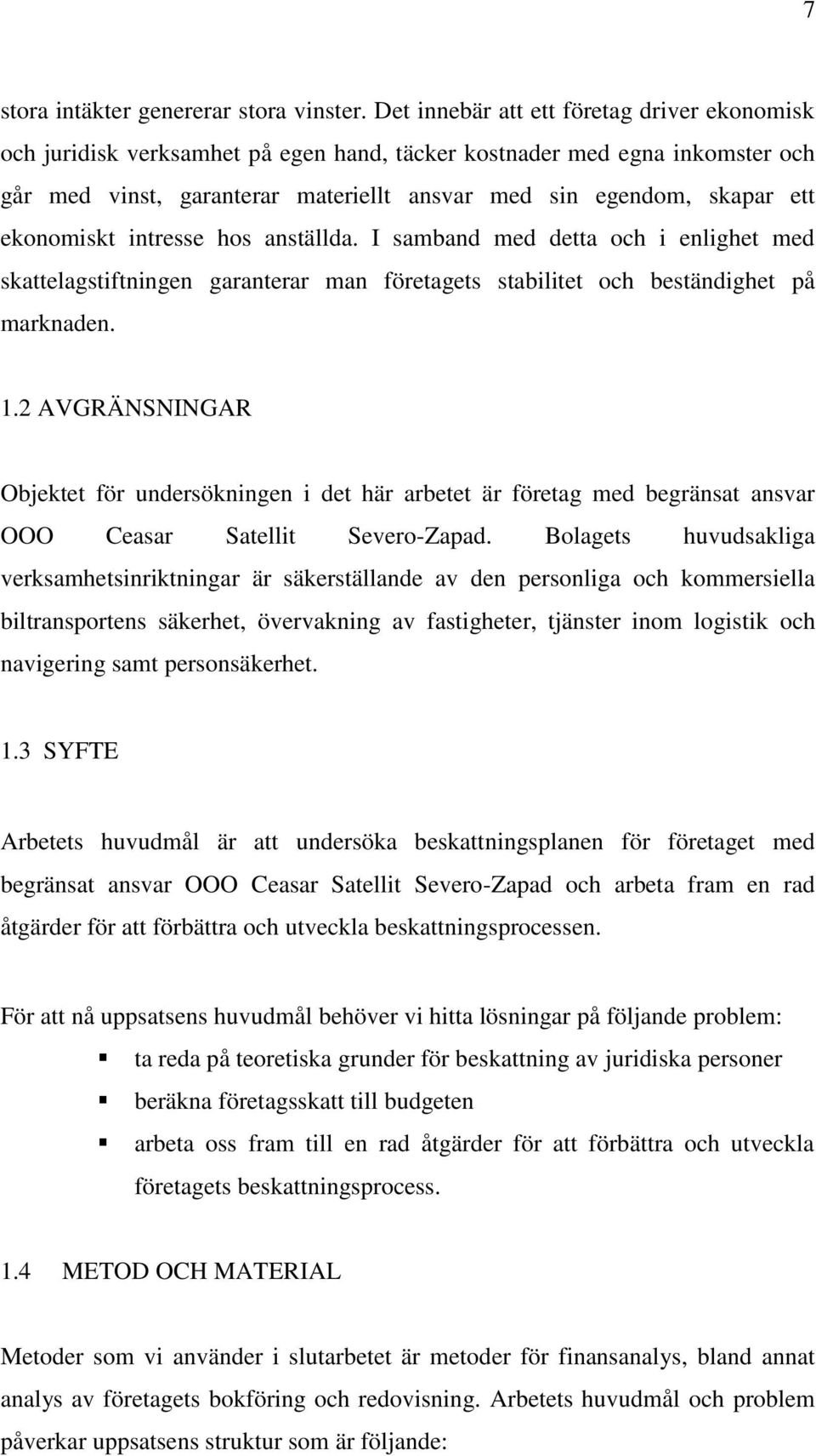 ekonomiskt intresse hos anställda. I samband med detta och i enlighet med skattelagstiftningen garanterar man företagets stabilitet och beständighet på marknaden. 1.