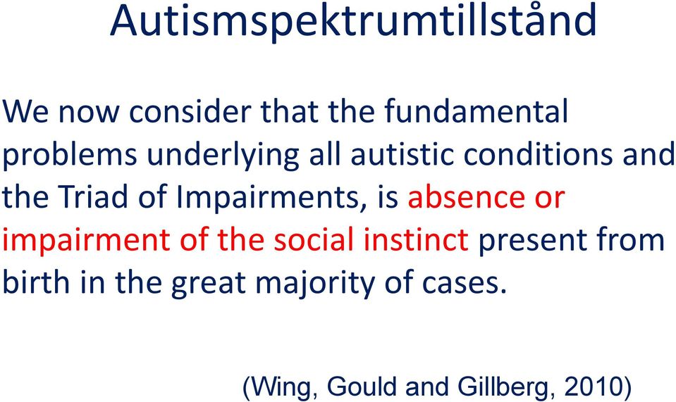 Impairments, is absence or impairment of the social instinct