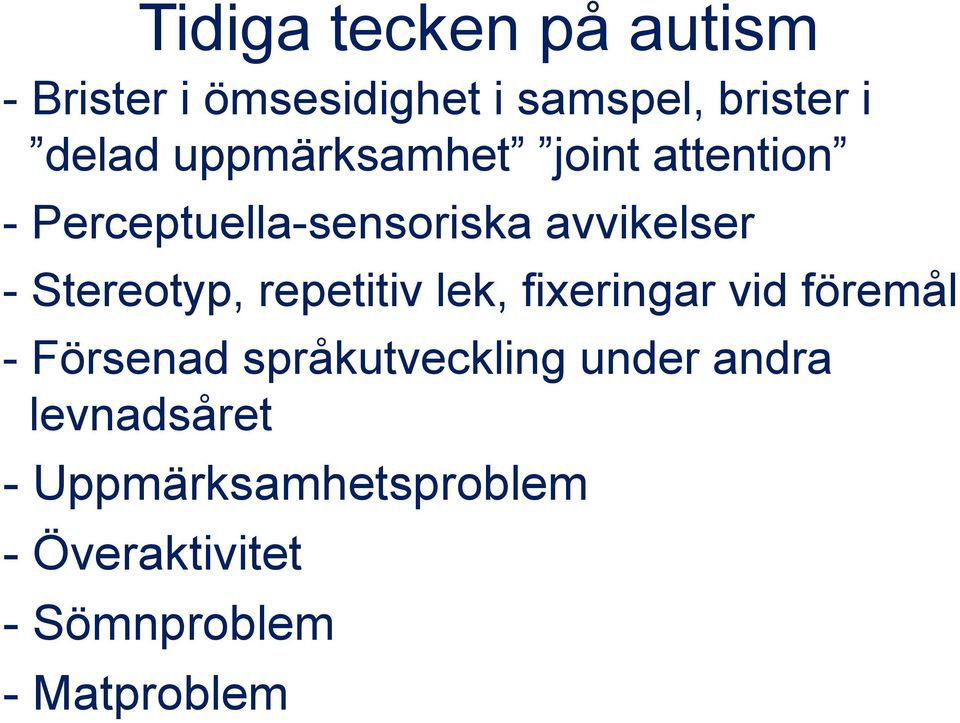 Stereotyp, repetitiv lek, fixeringar vid föremål - Försenad språkutveckling