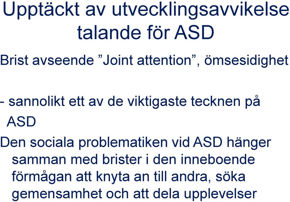 Den sociala problematiken vid ASD hänger samman med brister i den